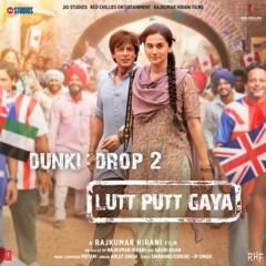 Dunki Drop 2：Lutt Putt Gaya ｜ Shah Rukh Khan,Taapsee ｜Rajkumar Hirani｜Pritam,Arijit,Swanand,IP Singh