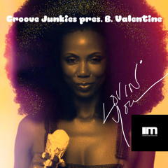 Lovin' You (Groove Junkies & Deep Soul Syndicate Main Mix) [feat. B. Valentine]