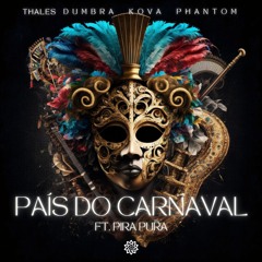 Thales Dumbra, Phantom, Kova - País Do Carnaval (Ft. Pira Pura)
