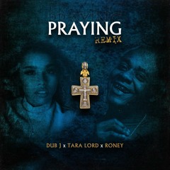 Praying Remix (ft. Dub j & Roney)