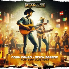 Noah Kahan - Stick Season (Alan Benn Club Mix)