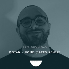 Dotan - Home (Jares Unofficial Remix) [Free Download]