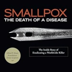 ~>Free Downl0ad Smallpox: The Death of a Disease - The Inside Story of Eradicating a Worldwide
