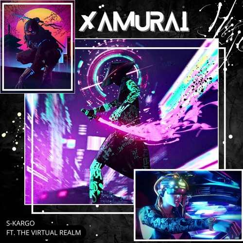 XAMURAI (ft. The Virtual Realm)