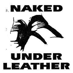 NAKED UNDER LEATHER (MASTER MIX 671)
