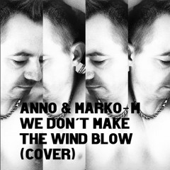 AnNo & Marko-M We Don´t Make The Wind Blow (Cover)