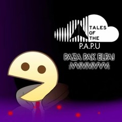 Tales Of The P.A.P.U - Paza pak elfa! :vV:V:V:Vvv:
