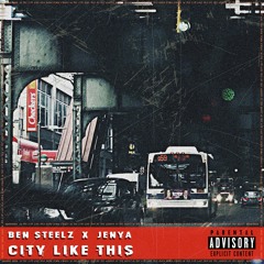 Ben Steelz X Jenya - City Like This