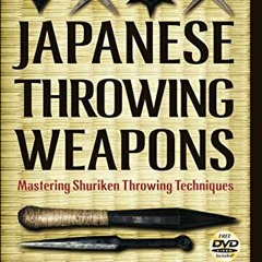 Access PDF ✅ Japanese Throwing Weapons: Mastering Shuriken Throwing Techniques [DVD I