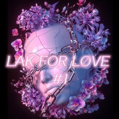 LAK FOR LOVE #1