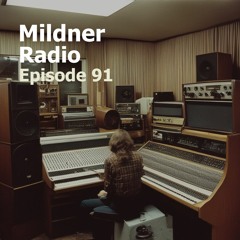Mildner Radio Episode 91