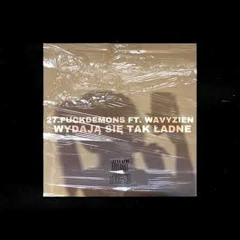 27FUCKDEMONS ftwavyzien - Wydają się tak ładne