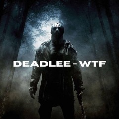 Deadlee - WTF **FREE DOWNLOAD**