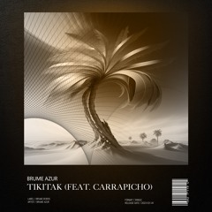 Brume Azur - Tikitak ( Feat. Carrapicho )