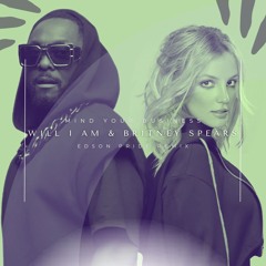 Will I Am & Britney Spears - Mind Your Business (Edson Pride Remix)