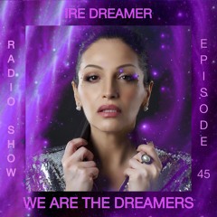 My "We are the Dreamers" radio show episode 45