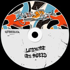 LATENOISE - Yes Indeed [SLFREEDL006]