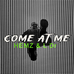 HEMZ & L Dr - COME AT ME (1.5K FOLLOWERS FREE DOWNLOAD)