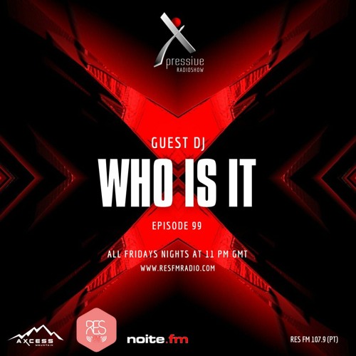 Episode #99 Who Is It @ Xpressive Radio Show 21.07.2023