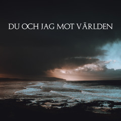 DU OCH JAG MOT VÄRLDEN