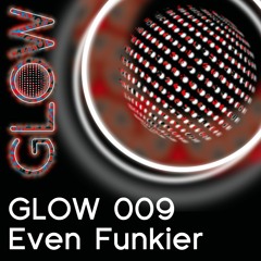 GLOW009 - Even Funkier
