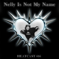 HEATCAST016 - NellyIsNotMyName