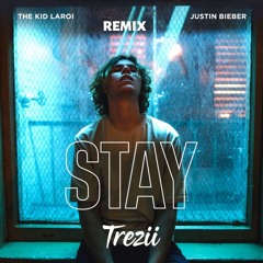 Stay (Trezii Remix) - The Kid LAROI & Justin Bieber