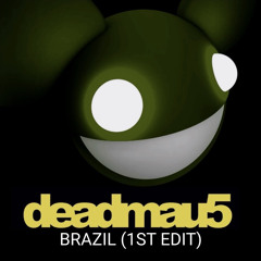 deadmau5 - Brazil (1st Edit)
