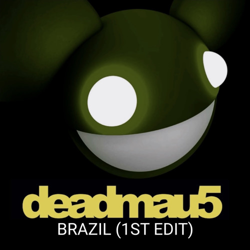 deadmau5 - Brazil (1st Edit)