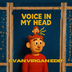VOICE IN MY HEAD (EVAN VIRGAN EDIT)