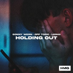 Sonny Wern & OFF TOPIC - Holding Out (feat. Leshii)