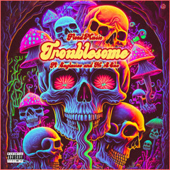 TROUBLESOME (ft. Saylaviee & No i$$ue)