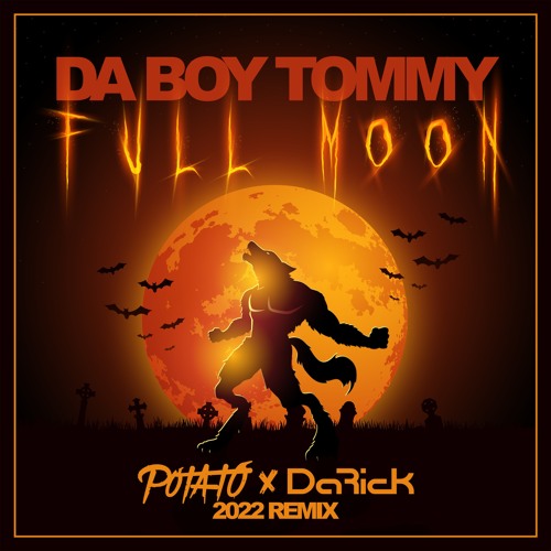 Da Boy Tommy - Full Moon (Potato & Da Rick Remix)