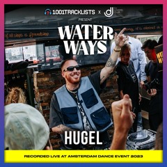 HUGEL - 1001Tracklists x DJ Lovers Club pres. Water Ways ADE 2023