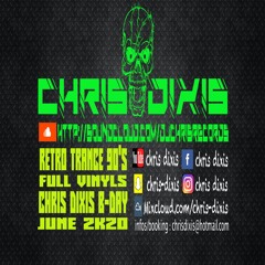 Chris Dixis Retro Trance Full Vinyls 90'S June 2K20,B-Day Of Chris Dixis