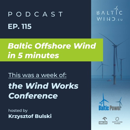 This was a week of the Wind Works Conference in Baltic Sea Offshore Wind [Episode 115]