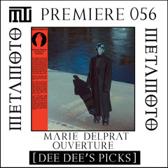MM PREMIERE 056 | Marie Delprat - Ouverture [Dee Dee’s Picks]