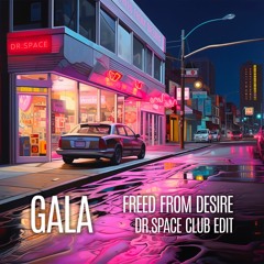 Gala - Freed From Desire (Dr. Space Club Edit)