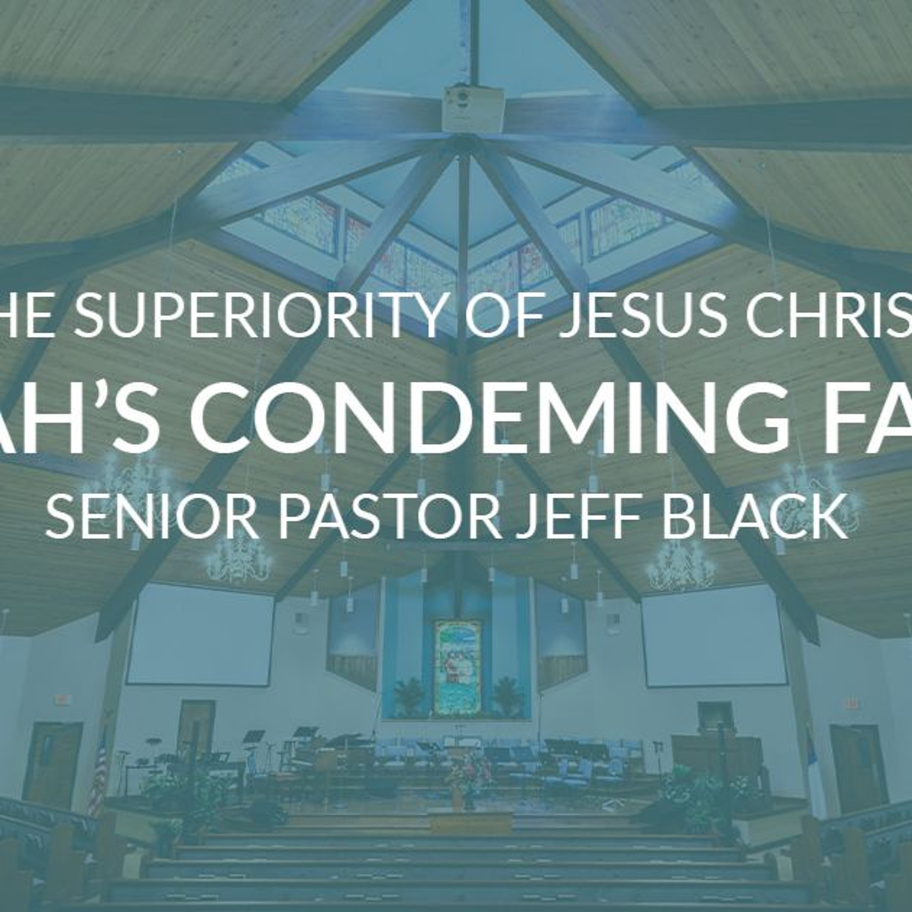 The Superiority of Jesus Christ:Noah’s Condeming Faith 9/1/2024 episode artwork