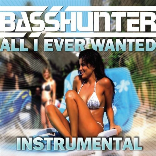 Stream Basshunter - All I Ever Wanted (Instrumental Remake) by Shakehunter  | Listen online for free on SoundCloud
