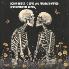 Donna Lewis - I Love You Always Forever (Prosecco Pete Remix)