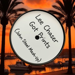 Lee Chaser - Got Prints (John Steel Mash-Up).wav