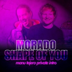 J Balvin ft Ed Sheeran - Morado x Shape of You (Manu Tejero Private Intro)