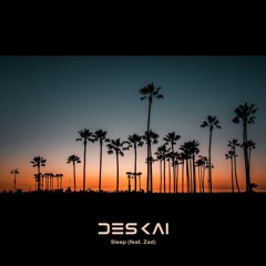 Deskai - Sleep (feat. Zad)
