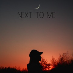 Next To Me