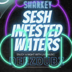 Sesh Infested Waters DJ Sharkey vs DJ DeezDubz