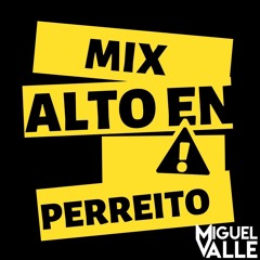 Mix Alto en Perreito  - DjMiguelvalle