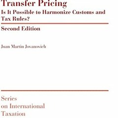 free EBOOK 💕 Customs Valuation and Transfer Pricing: Is It Possible to Harmonize Cus