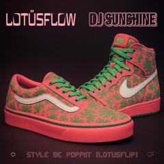 DJ sunshine - style be poppin' [lotusflip]