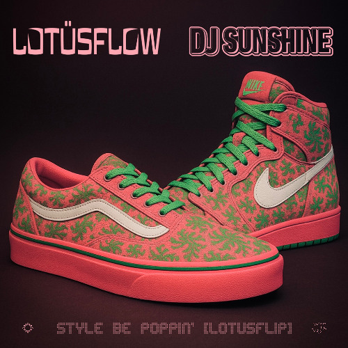 DJ sunshine - style be poppin' [lotusflip]
